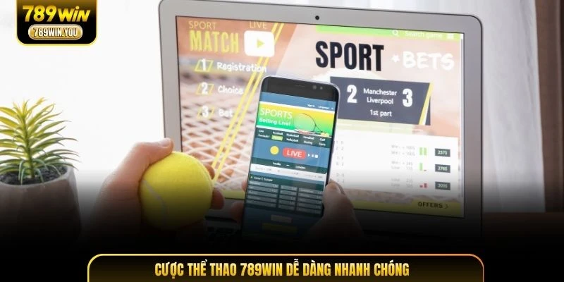Cược thể thao 789WIN dễ dàng nhanh chóng